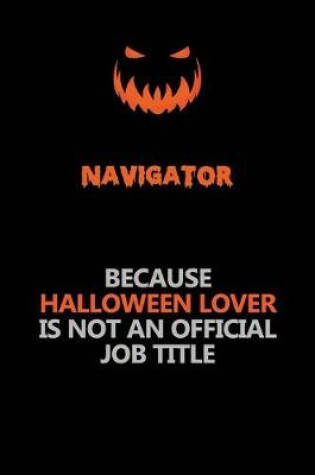 Cover of Navigator Because Halloween Lover Is Not An Official Job Title