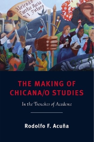 Cover of The Making of Chicana/o Studies