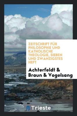 Book cover for Zeitschrift F r Philosophie Und Katholische Theologie, Sieben Und Zwanzigstes Heft