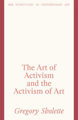 Cover of The Art of Activism and the Activism of Art