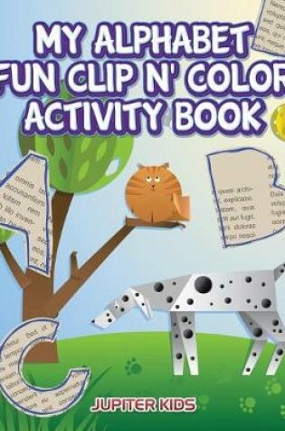 Cover of My Alphabet Fun Clip n' Color Activity Book