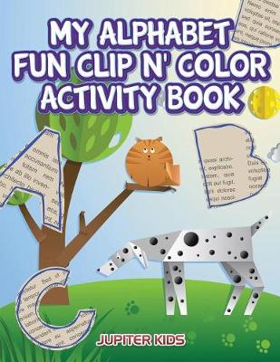 Book cover for My Alphabet Fun Clip n' Color Activity Book