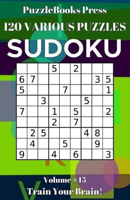 Book cover for PuzzleBooks Press Sudoku 120 Various Puzzles Volume 45