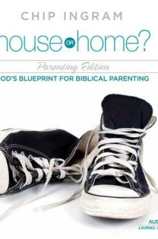 Cover of House or Home - Parenting Edition