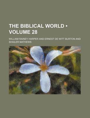 Book cover for The Biblical World (Volume 28)