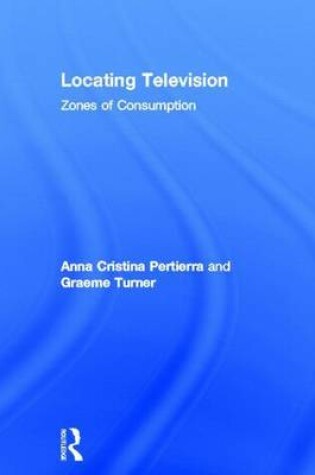 Cover of Locating Television Today: Zones of Consumption