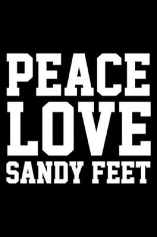 Cover of Peace Love Sandy Feet Notebook