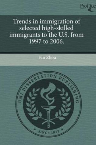 Cover of Trends in Immigration of Selected High-Skilled Immigrants to the U.S