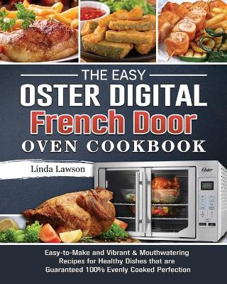 Book cover for The Easy Oster Digital French Door Oven Cookbook