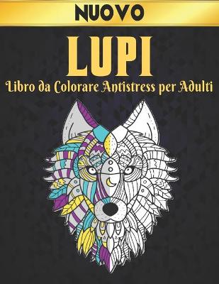 Book cover for Libro da Colorare Antistress Adulti Lupi