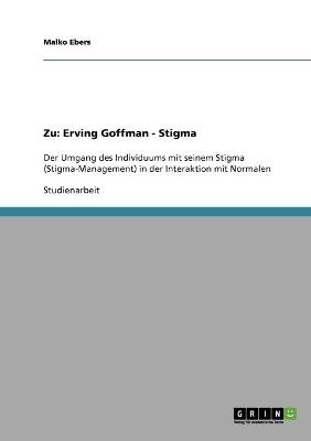 Book cover for Zu Erving Goffmans Werk Stigma. Der Umgang des Individuums mit seinem Stigma in der Interaktion mit 'Normalen'