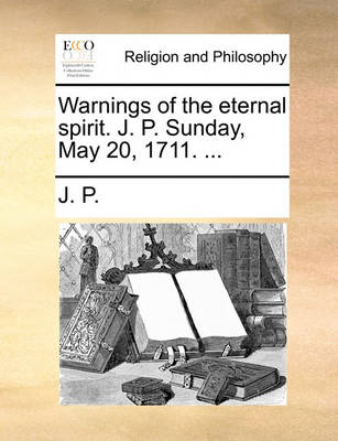 Book cover for Warnings of the Eternal Spirit. J. P. Sunday, May 20, 1711. ...