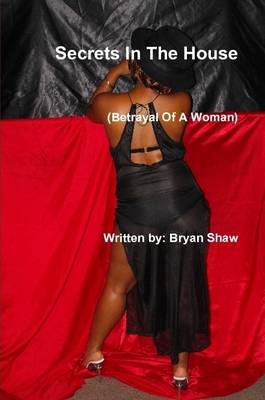 Book cover for Secrets In The House (Betrayal Of A Woman