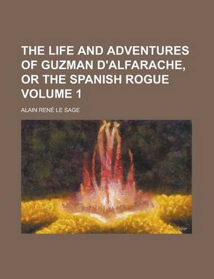 Book cover for The Life and Adventures of Guzman D'Alfarache, or the Spanish Rogue Volume 1