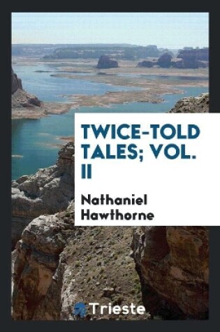 Cover of Twice-Told Tales; Vol. II