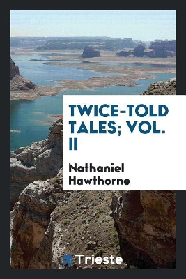 Book cover for Twice-Told Tales; Vol. II