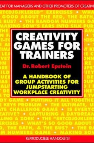 Cover of Creativity Games for Trainers: A Handbook of Group Activities for Jumpstarting Workplace Creativity