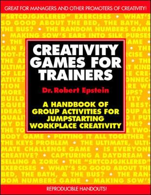 Cover of Creativity Games for Trainers: A Handbook of Group Activities for Jumpstarting Workplace Creativity