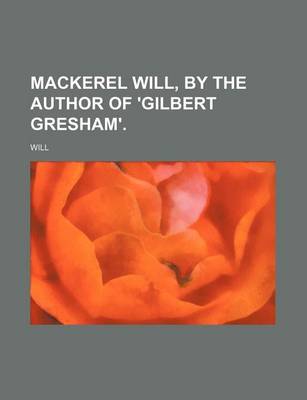 Book cover for Mackerel Will, by the Author of 'Gilbert Gresham'.