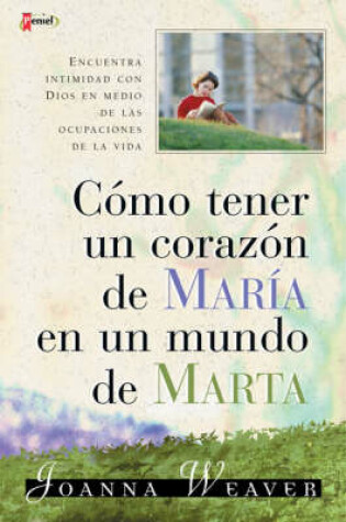 Cover of Como Tener Un Corazon de Maria En Un Mundo de Marta