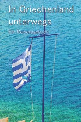 Book cover for In Griechenland unterwegs - Ein Reisetagebuch