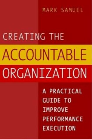 Cover of Creating the Accountable Organization