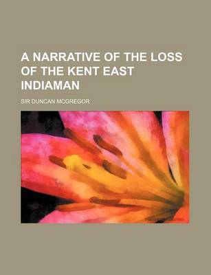 Book cover for A Narrative of the Loss of the Kent East Indiaman