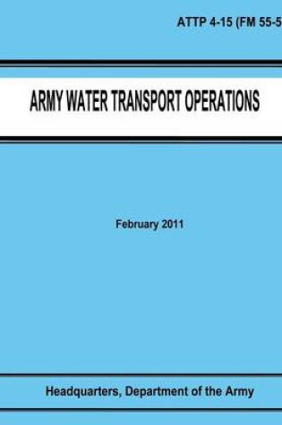 Cover of Army Water Transport Operations (ATTP 4-15)