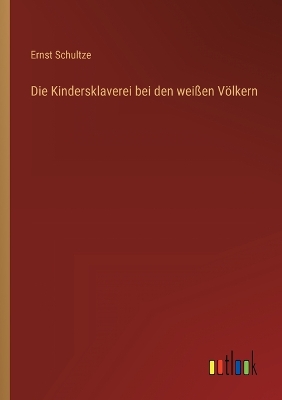 Book cover for Die Kindersklaverei bei den weißen Völkern