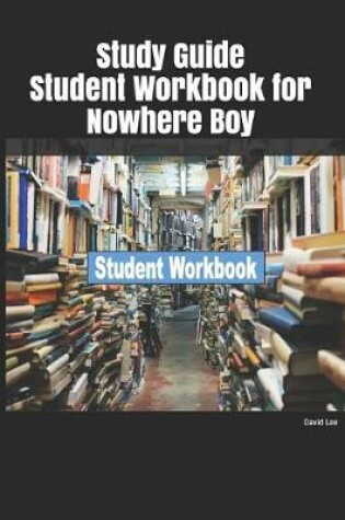 Cover of Study Guide Student Workbook for Nowhere Boy