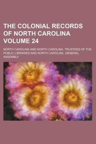 Cover of The Colonial Records of North Carolina Volume 24