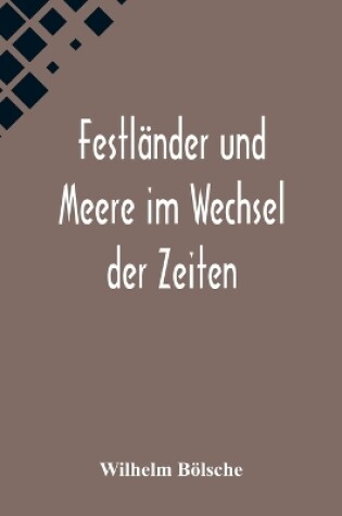 Cover of Festländer und Meere im Wechsel der Zeiten