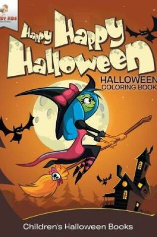 Cover of Happy Happy Halloween - Halloween Coloring Book Children's Halloween Books