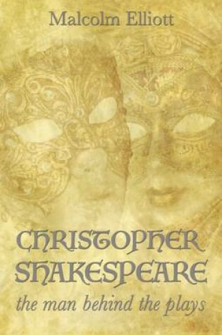 Cover of Christopher Shakespeare: The Man Behind the Plays