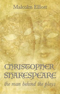 Book cover for Christopher Shakespeare: The Man Behind the Plays