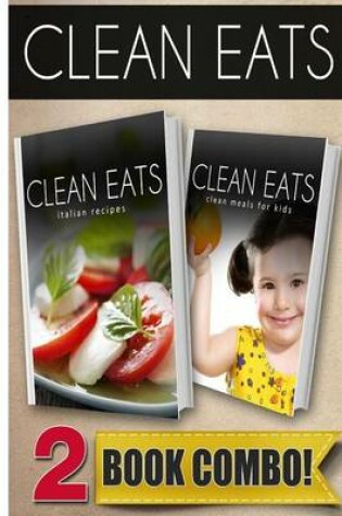 Cover of Italian Recipes and Clean Meals for Kids