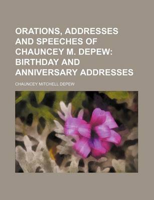 Book cover for Orations, Addresses and Speeches of Chauncey M. DePew (Volume 3); Birthday and Anniversary Addresses