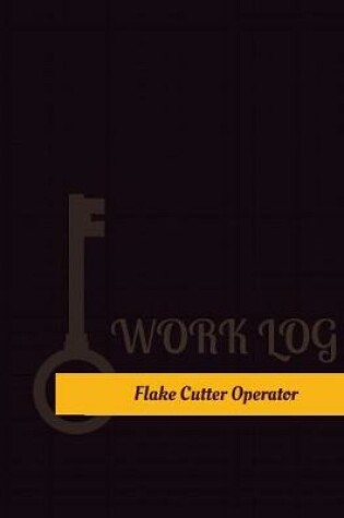 Cover of Flake Cutter Operator Work Log