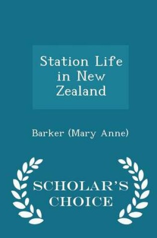 Cover of Station Life in New Zealand - Scholar's Choice Edition