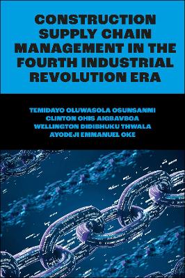 Book cover for Construction Supply Chain Management in the Fourth Industrial Revolution Era