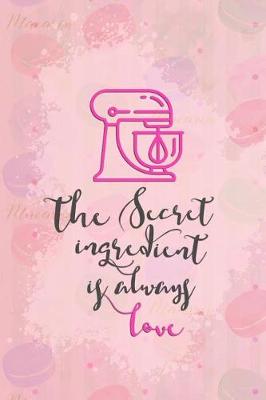 Book cover for The Secret Ingredient Is Always Love