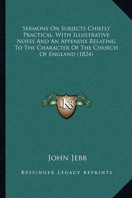 Cover of Sermons on Subjects Chiefly Practical, with Illustrative Notes and an Appendix Relating to the Character of the Church of England (1824)