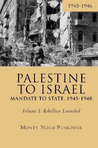 Cover of Palestine to Israel: Mandate to State, 1945-1948 (Volume I)