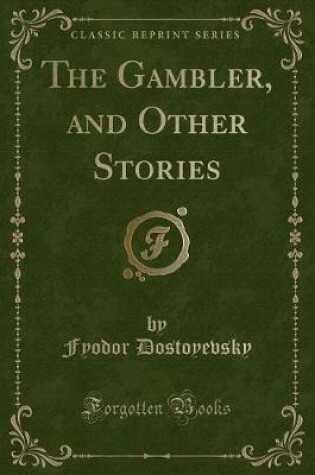 Cover of The Gambler, and Other Stories (Classic Reprint)