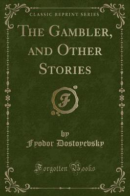 Book cover for The Gambler, and Other Stories (Classic Reprint)