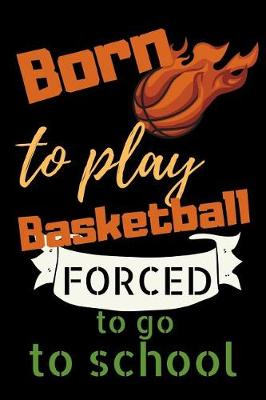 Book cover for Born To Play Basketball Forced To Go To School