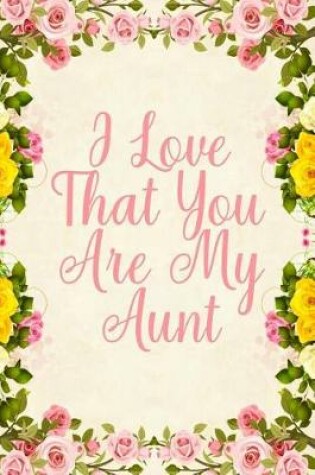 Cover of I Love That You Are My Aunt