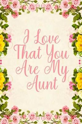 Cover of I Love That You Are My Aunt