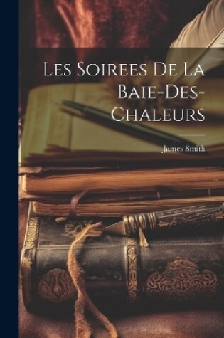 Cover of Les Soirees De La Baie-Des-Chaleurs