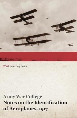 Book cover for Notes on the Identification of Aeroplanes, 1917 (Wwi Centenary Series)